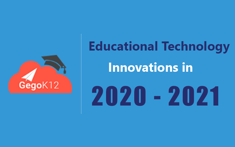 Education Technology Innovations in 2020 - 2021