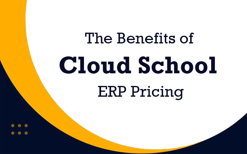 Benefits of using School ERP – Cloud Edition