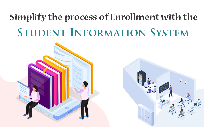 Simplify the process of Enrollment with the Student Information System