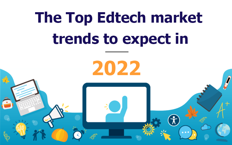 The top EdTech market trends to expect in 2022