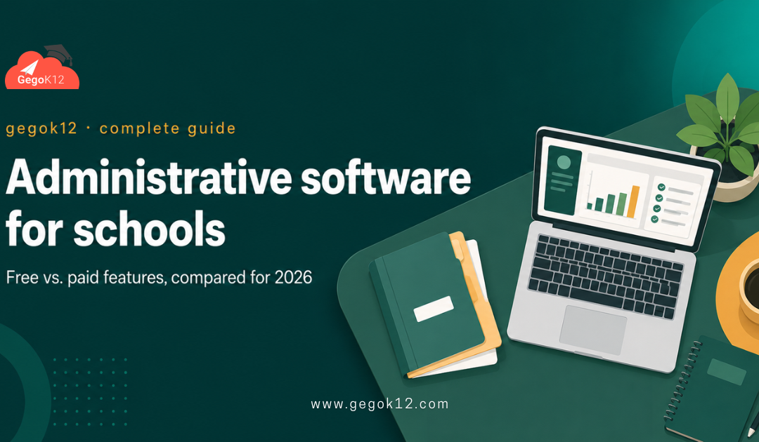 Administrative Software for Schools: The Complete 2026 Guide