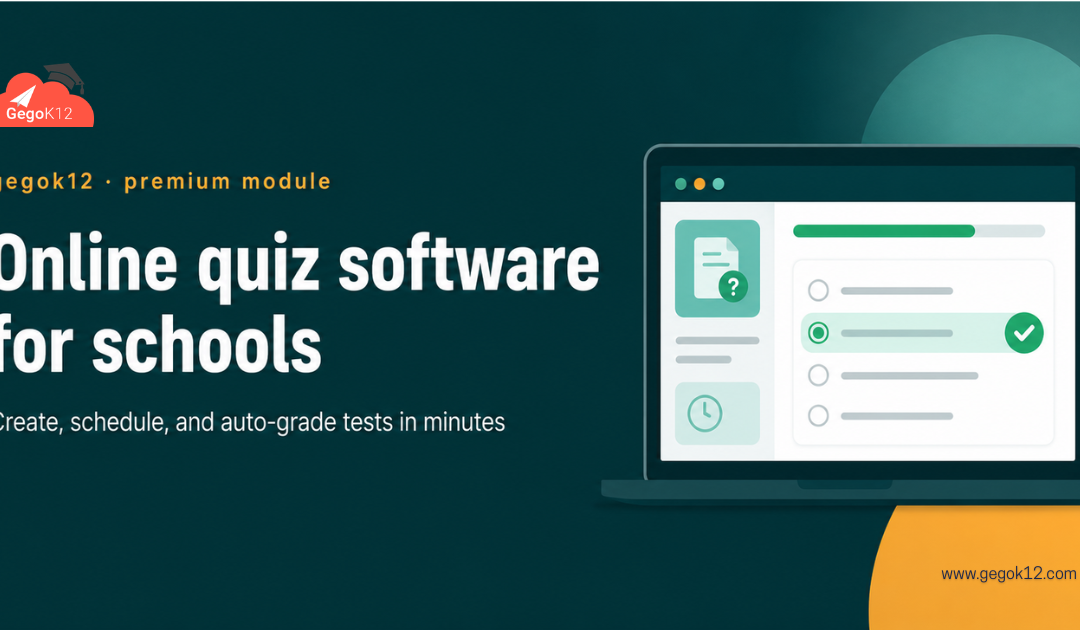 Online Quiz Software for Schools: What GegoK12’s Premium Quiz Module Actually Does