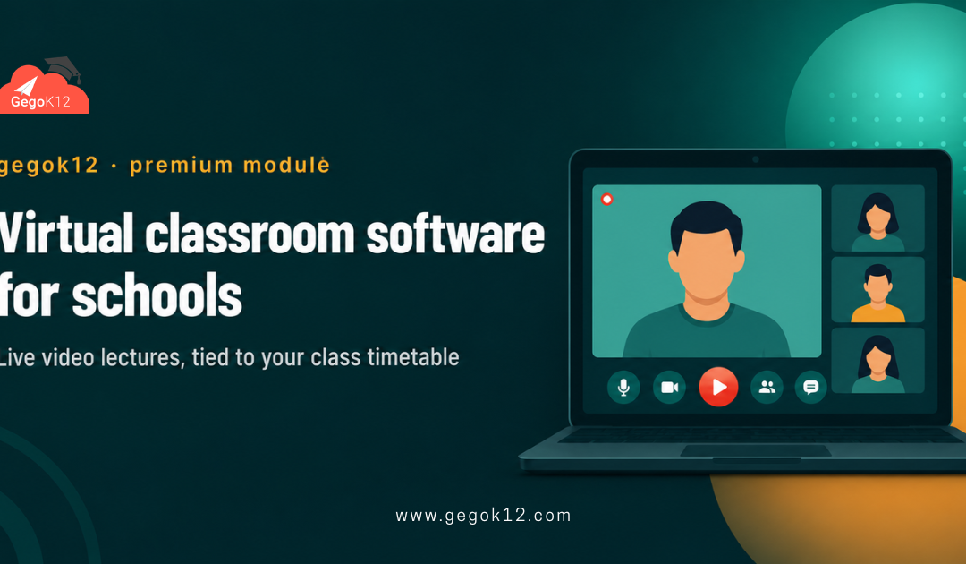 Virtual Classroom Software for Schools: Inside GegoK12’s Video Lecture Room Module