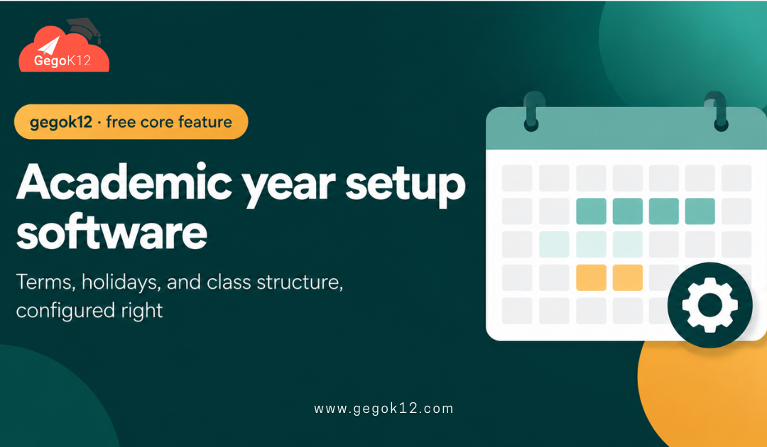 Academic Year Setup Software: Why Getting This Step Right Saves a School From Chaos Later