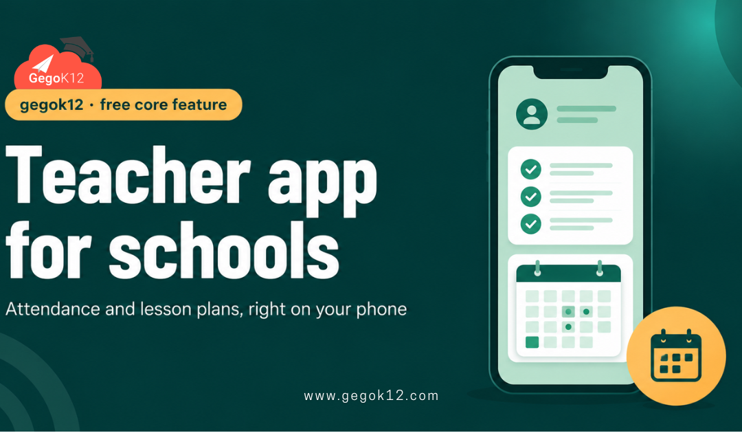 Teacher App for Schools: How GegoK12 Puts Attendance, Lesson Plans, and Classroom Tools on a Teacher’s Phone