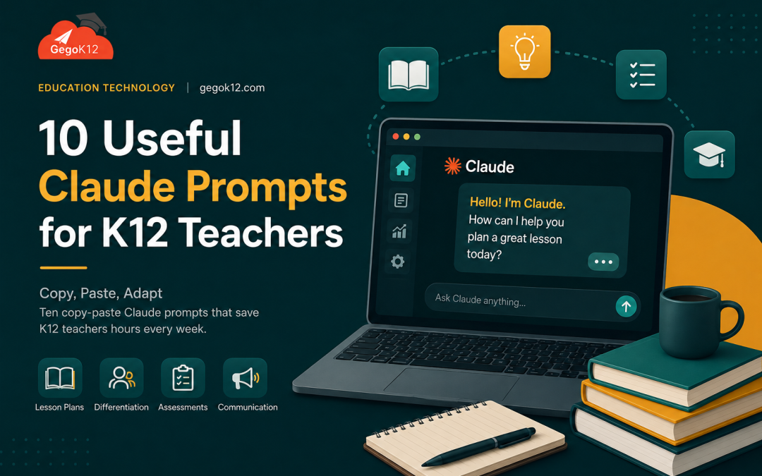 10 Useful Claude Prompts for K12 Teachers (Copy, Paste, Adapt)