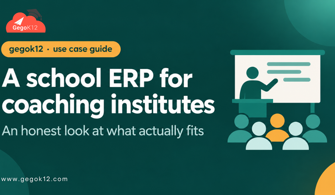 School ERP for Coaching Institutes: An Honest Look at Whether GegoK12 Actually Fits