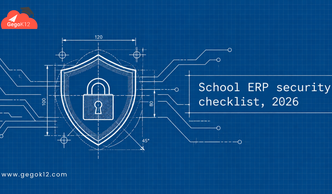 School ERP Security Checklist for 2026: What Every School Should Verify Before Trusting Software With Student Data